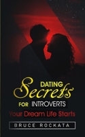 Dating Secrets for Introverts: Your Dream Life Starts null Book Cover