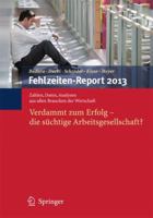 Fehlzeiten-Report 2013: Verdammt Zum Erfolg - Die Suchtige Arbeitsgesellschaft? 3642371167 Book Cover