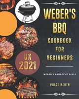 1000 Weber's BBQ Cookbook For Beginners: Weber's Barbecue Bible UK 2021 B099TQ6G9V Book Cover