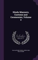 Hindu Manners, Customs and Ceremonies, Volume 2 1358838690 Book Cover