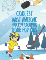 The Coolest Most Awesome Hockey Coloring Book For Kids: 25 Fun Designs For Boys And Girls - Perfect For Young Children 1703645669 Book Cover