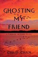 Ghosting My Friend: A Funderburke and Kaiming Mystery 168512321X Book Cover