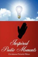 Inspired Poetic Moments 1434310566 Book Cover