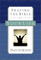 Praying the Bible for Your Life 1578561361 Book Cover