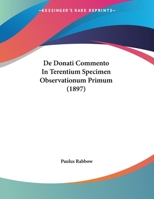 De Donati Commento In Terentium Specimen Observationum Primum (1897) 1149687975 Book Cover