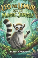 LEO THE LEMUR AND THE MAGIC JUNGLE B0GQQ8SXQ5 Book Cover