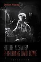 Future Nostalgia: Performing David Bowie 1501325221 Book Cover