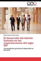 El desarrollo del talento humano en las organizaciones del siglo XXI 3844349286 Book Cover