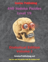 480 Sudoku Puzzles Level 19 - Diabolical Edition Volume 1: Can you solve the Puzzles from the Hardest Level? B0948LPN1N Book Cover