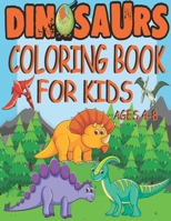 dinosaur coloring book for kids ages 4-8: perfect Dinosaur Coloring Book for Boys, Girls, Toddlers, Preschoolers, Kids Ages 2-8; Great Gift for Boys & B089M2J52G Book Cover