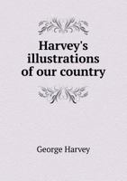 Harvey's Illustrations of Our Country 117515086X Book Cover