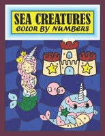 Sea Creatures Color By Numbers: Sea Animals Coloring Activity Book B09FC89JM2 Book Cover