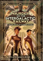 Murder on the Intergalactic Railway: A Ritchie and Fitz Sci-Fi Murder Mystery 1951439023 Book Cover