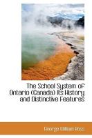 The School System of Ontario, Canada Its History and Distinctive Features 1017541353 Book Cover