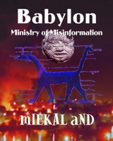 Babylon Ministry of Misinformation 144040156X Book Cover