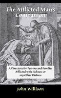 The Afflicted Man's Companion: A Directory for Persons and Families Afflicted with Sickness or Any Other Distress 1599252147 Book Cover