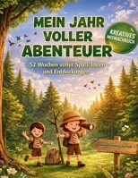 Mein Jahr voller Abenteuer: 52 Wochen voller Spaß, Ideen und Entdeckungen (German Edition) B0G1JVBY4S Book Cover