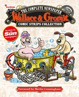 Wallace & Gromit: The Complete Newspaper Comic Strip Collection: 2013 1782762051 Book Cover