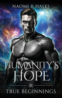 Humanity's Hope: True Beginnings 1966074891 Book Cover