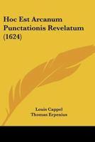 Hoc est Arcanum Punctationis Revelatum 1166050181 Book Cover