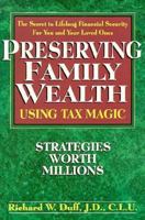 Preserving family wealth using tax magic 0425144321 Book Cover