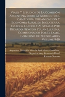 Viajes y estudios de la Comisión Argentina sobre la agriculture, ganadería, organización y economia rural en Inglaterra, Estados-Unidos y Australia ... de Buenos Aires Volume 9-10 1021393738 Book Cover