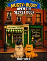 Mugsy & Bugsy Open the Secret Door: The Secret Cat Agents (Mugsy & Bugsy The Secret Cat Agents) B0HC5PMQ3F Book Cover
