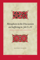 Metaphors in the Discussion on Suffering in Job 3-31: Visions of Hope and Consolation 9004380922 Book Cover