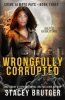 Wrongfully Corrupted (Crime Always Pays) B0H7N6HBZN Book Cover