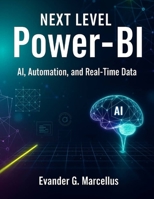 Next level power-bi: Ai, Automation and Real time data B0FL144BB5 Book Cover