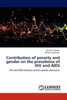 Contribution of poverty and gender on the prevalence of HIV and AIDS 3848491850 Book Cover