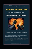 Pichit Love Scripture, Volume 1, : Law of Attraction Secret Formula Love : Win The Hearts of Lovers :Hypnotize Your Lover And Life: How to use subconscious energy to attract love B096TRVB3S Book Cover