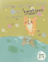 Emotions Book for Toddlers 2-4 years: Feelings Book for Toddlers 2-4 years With A Cute Corgi B0BF336L5Z Book Cover