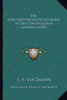 Die Arbeiterschutzgesetzgebung In Den Europaischen Landern (1902) 1168450292 Book Cover