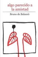 algo parecido a la amistad B0CHL9FLZJ Book Cover