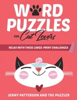 WORD PUZZLES FOR CAT LOVERS: RELAX WITH THESE LARGE-PRINT CHALLENGES (PUZZLER SERIES) 1070661341 Book Cover
