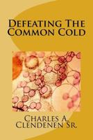 Defeating the Common Cold 153772620X Book Cover