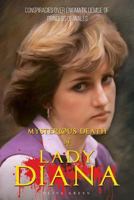 Mysterious Death of Lady Diana: Conspiracies Over Enigmatic Demise of Princess of Wales 1986013936 Book Cover