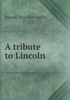 A Tribute to Lincoln 5518957483 Book Cover