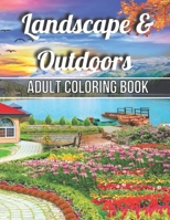Landscape & Outdoors Adult Coloring Book: An Adult Wildlife Adults Recreation Relaxing Coloring Books for Adults Featuring Fun and Easy Coloring Pages B095GLNT9Q Book Cover