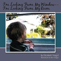 I'm Looking from My Window--I'm Looking from My Room 1434371603 Book Cover