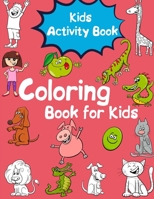 Kids Activity Book: Coloring Book for Toddlers, Kids Ages 2-4, 4-8, Early Learning, Preschool and Kindergarten B089D3N36D Book Cover