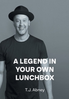 A Legend in Your Own Lunchbox 166244334X Book Cover