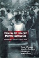 Individual and Collective Memory Consolidation: Analogous Processes on Different Levels 0262544008 Book Cover