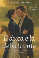 Il duca e la debuttante: romanzo storico rosa audace regency (I segreti di Hyde Park) (Italian Edition) B0FN7KRL2S Book Cover
