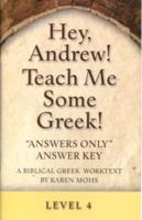 Hey, Andrew! Teach Me Some Greek! Level 4 Answers Only Answer Key 1931842183 Book Cover