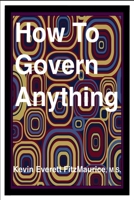 How To Govern Anything 1976997631 Book Cover