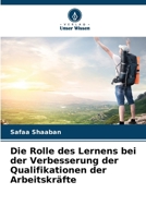 Die Rolle des Lernens bei der Verbesserung der Qualifikationen der Arbeitskräfte (German Edition) 6208180015 Book Cover