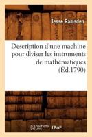 Description D'Une Machine Pour Diviser Les Instruments de Matha(c)Matiques, 2012648517 Book Cover