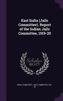 East India (Jails Committee). Report of the Indian Jails Committee, 1919-20 1341532585 Book Cover